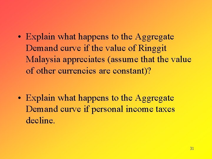  • Explain what happens to the Aggregate Demand curve if the value of