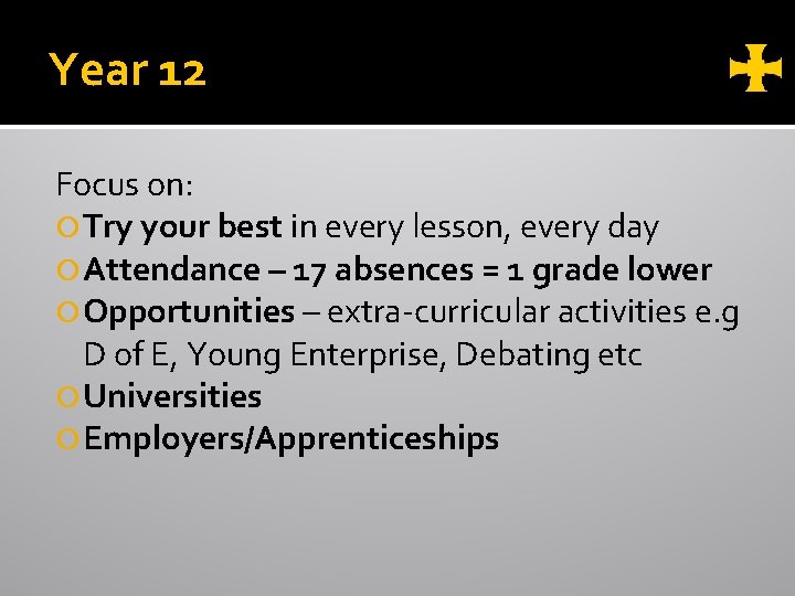Year 12 Focus on: Try your best in every lesson, every day Attendance – Year 12 Focus on: Try your best in every lesson, every day Attendance –