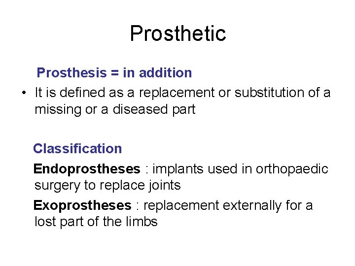 Prosthetic Prosthesis = in addition • It is defined as a replacement or substitution