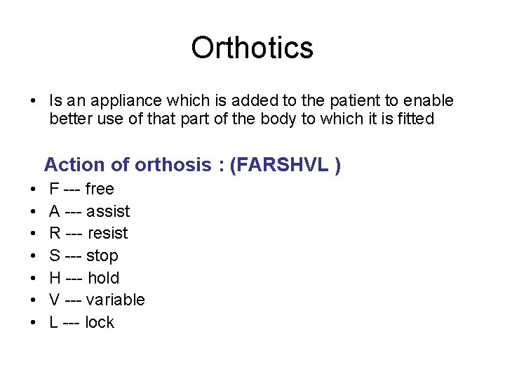 Orthotics • Is an appliance which is added to the patient to enable better