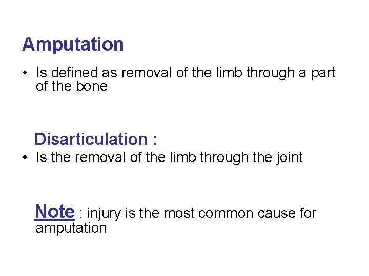 Amputation • Is defined as removal of the limb through a part of the