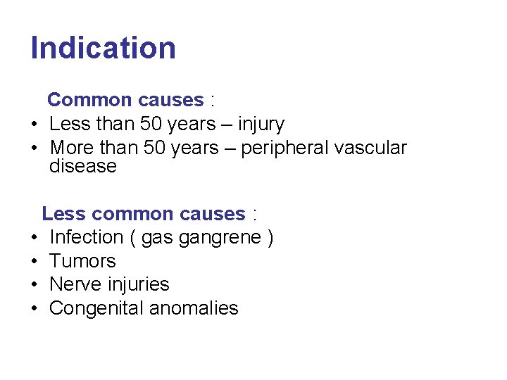 Indication Common causes : • Less than 50 years – injury • More than