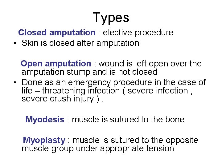 Types Closed amputation : elective procedure • Skin is closed after amputation Open amputation