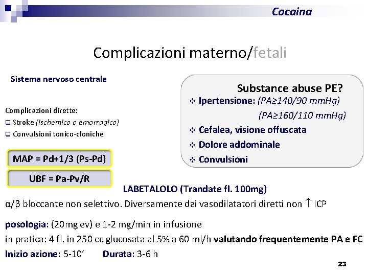 Cocaina Complicazioni materno/fetali Sistema nervoso centrale Complicazioni dirette: q Stroke (ischemico o emorragico) q