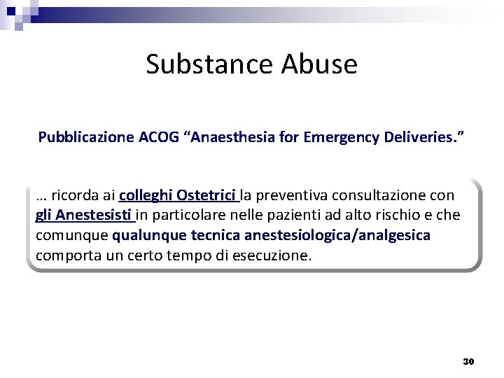 Substance Abuse n Pubblicazione ACOG “Anaesthesia for Emergency Deliveries. ” … ricorda ai colleghi