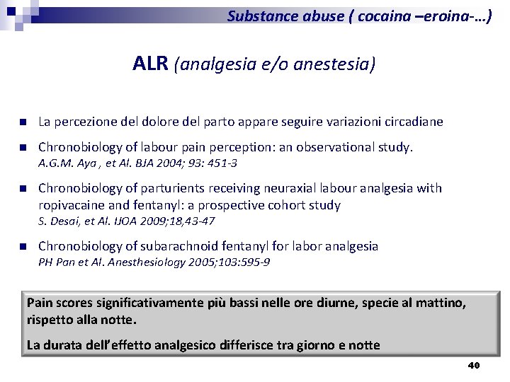 Substance abuse ( cocaina –eroina-…) ALR (analgesia e/o anestesia) n La percezione del dolore