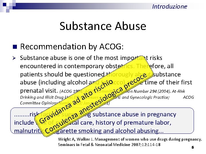 Introduzione Substance Abuse n Recommendation by ACOG: Ø Substance abuse is one of the