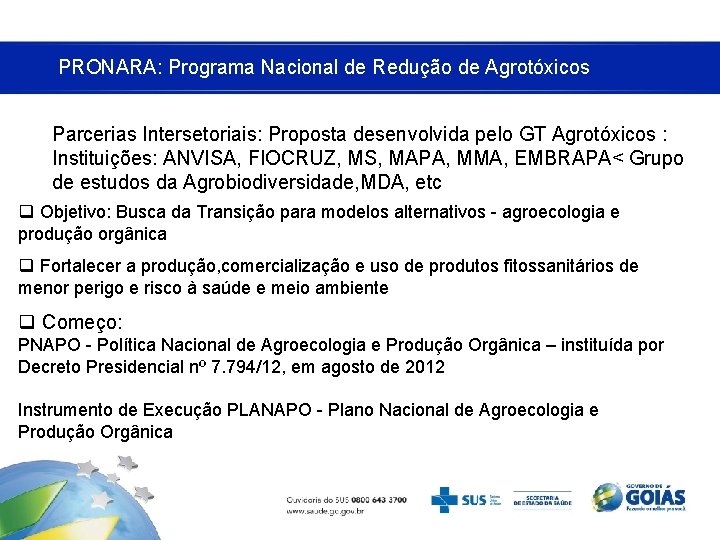 PRONARA: Programa Nacional de Redução de Agrotóxicos Parcerias Intersetoriais: Proposta desenvolvida pelo GT Agrotóxicos