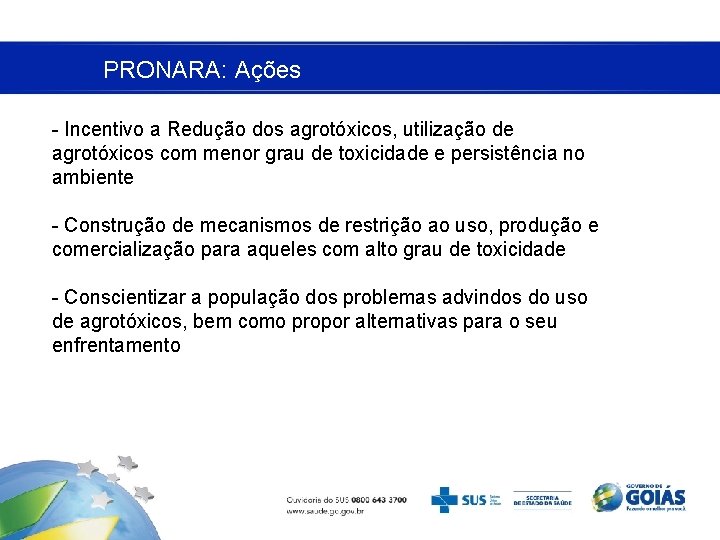 PRONARA: Ações - Incentivo a Redução dos agrotóxicos, utilização de agrotóxicos com menor grau