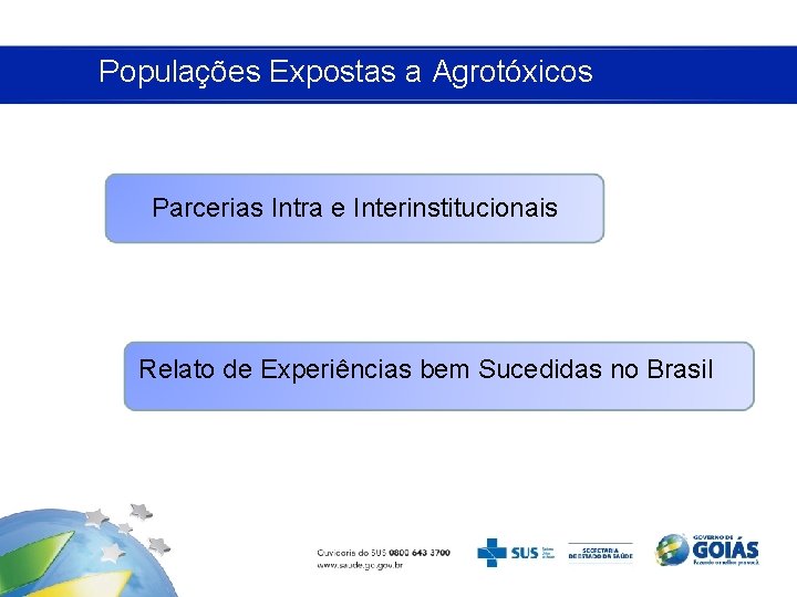 Populações Expostas a Agrotóxicos Parcerias Intra e Interinstitucionais Relato de Experiências bem Sucedidas no