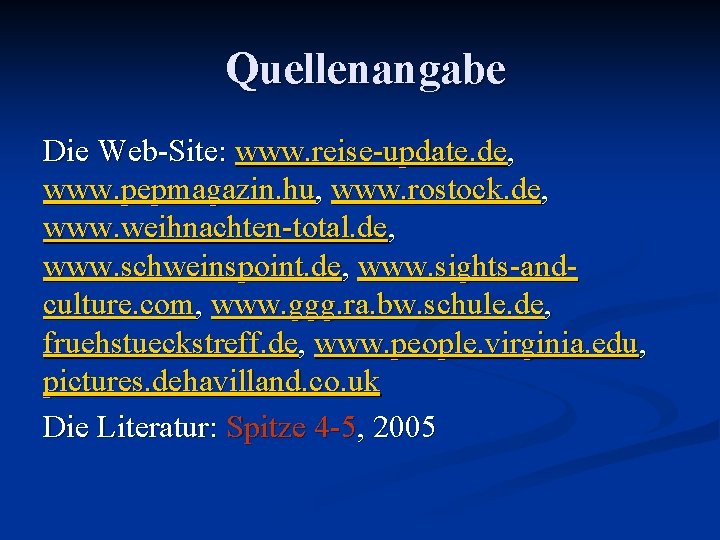 Quellenangabe Die Web-Site: www. reise-update. de, www. pepmagazin. hu, www. rostock. de, www. weihnachten-total.
