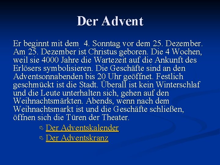 Der Advent Er beginnt mit dem 4. Sonntag vor dem 25. Dezember. Am 25.