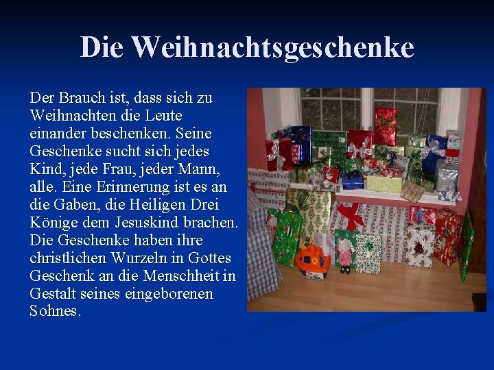 Die Weihnachtsgeschenke Der Brauch ist, dass sich zu Weihnachten die Leute einander beschenken. Seine