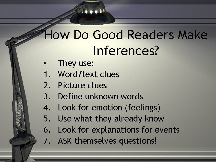 How Do Good Readers Make Inferences? • 1. 2. 3. 4. 5. 6. 7.