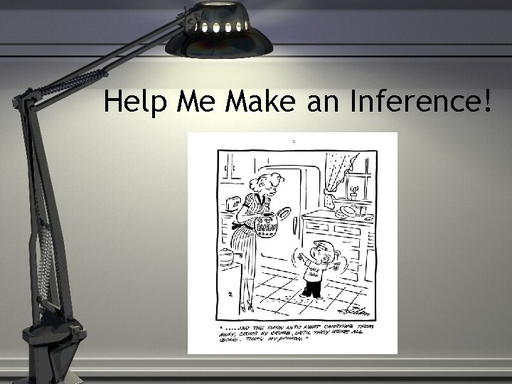 Help Me Make an Inference! 