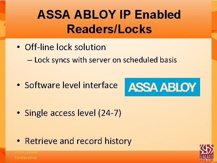 ASSA ABLOY IP Enabled Readers/Locks • Off-line lock solution – Lock syncs with server