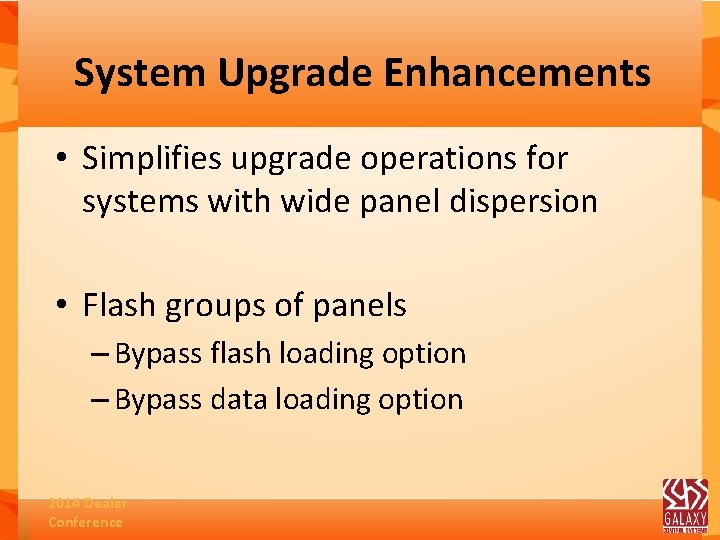 System Upgrade Enhancements • Simplifies upgrade operations for systems with wide panel dispersion •