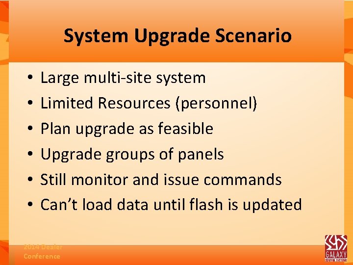 System Upgrade Scenario • • • Large multi-site system Limited Resources (personnel) Plan upgrade