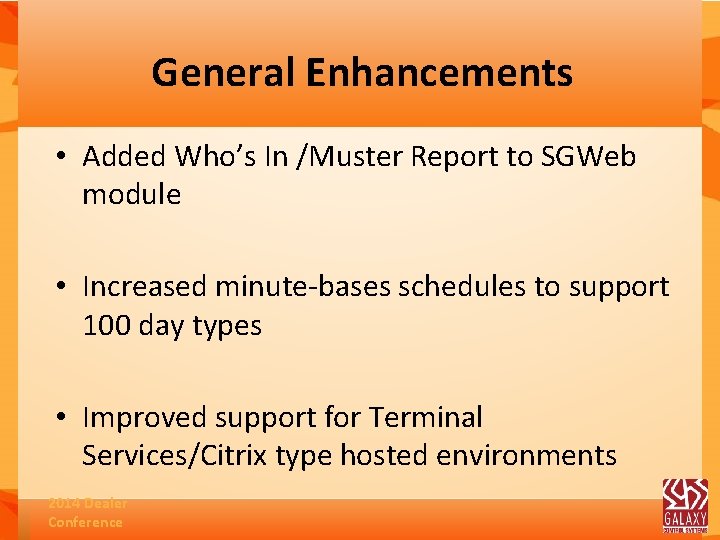 General Enhancements • Added Who’s In /Muster Report to SGWeb module • Increased minute-bases