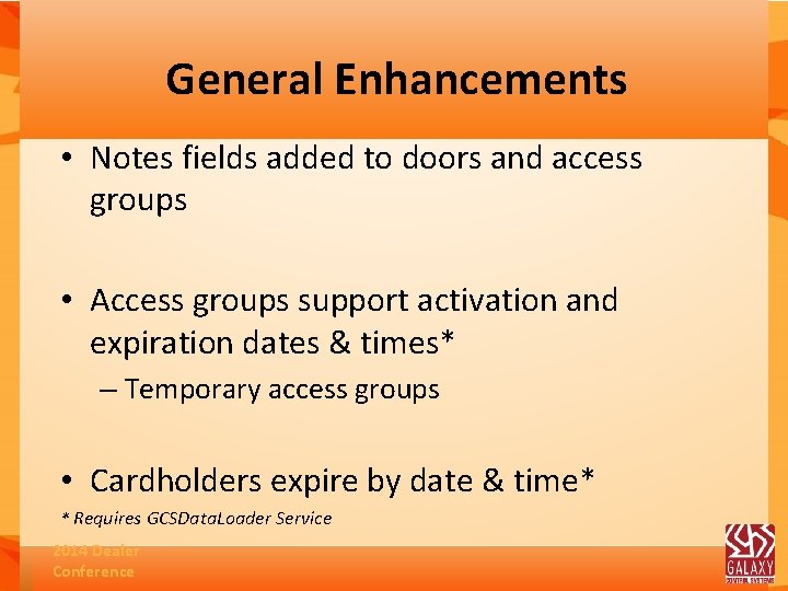 General Enhancements • Notes fields added to doors and access groups • Access groups