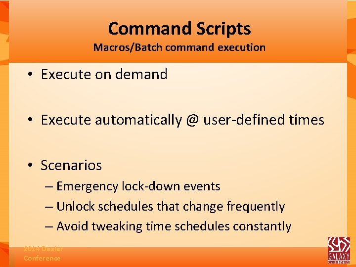 Command Scripts Macros/Batch command execution • Execute on demand • Execute automatically @ user-defined