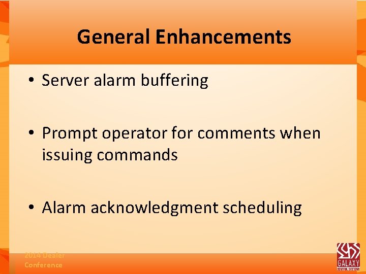 General Enhancements • Server alarm buffering • Prompt operator for comments when issuing commands