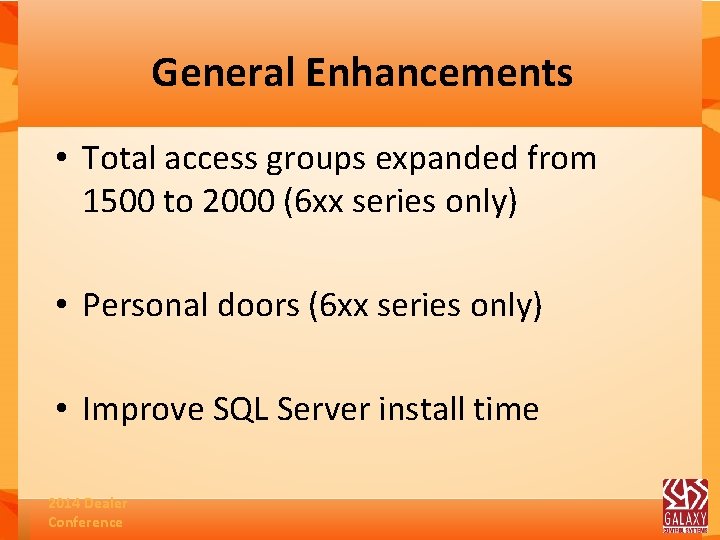 General Enhancements • Total access groups expanded from 1500 to 2000 (6 xx series