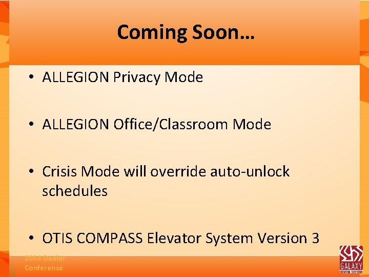 Coming Soon… • ALLEGION Privacy Mode • ALLEGION Office/Classroom Mode • Crisis Mode will