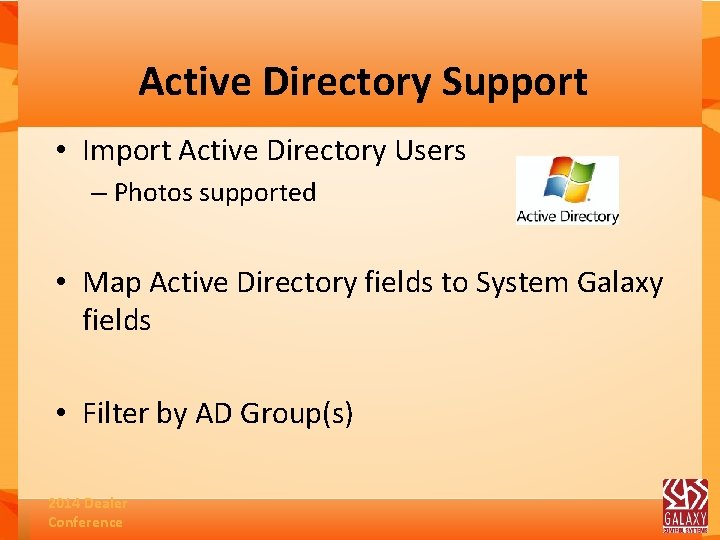 Active Directory Support • Import Active Directory Users – Photos supported • Map Active
