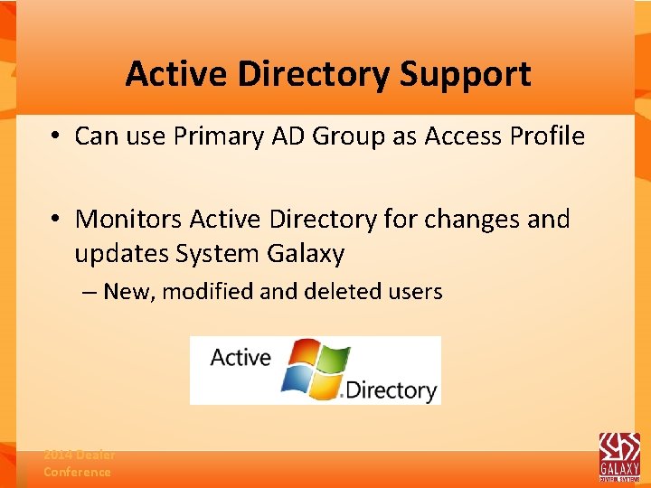 Active Directory Support • Can use Primary AD Group as Access Profile • Monitors