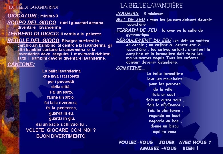 LA BELLA LAVANDERINA GIOCATORI : minimo 3 SCOPO DEL GIOCO : tutti i giocatori