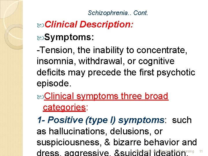 Schizophrenia. . Cont. Clinical Description: Symptoms: -Tension, the inability to concentrate, insomnia, withdrawal, or