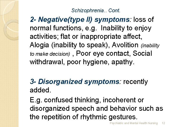 Schizophrenia. . Cont. 2 - Negative(type II) symptoms: loss of normal functions, e. g.