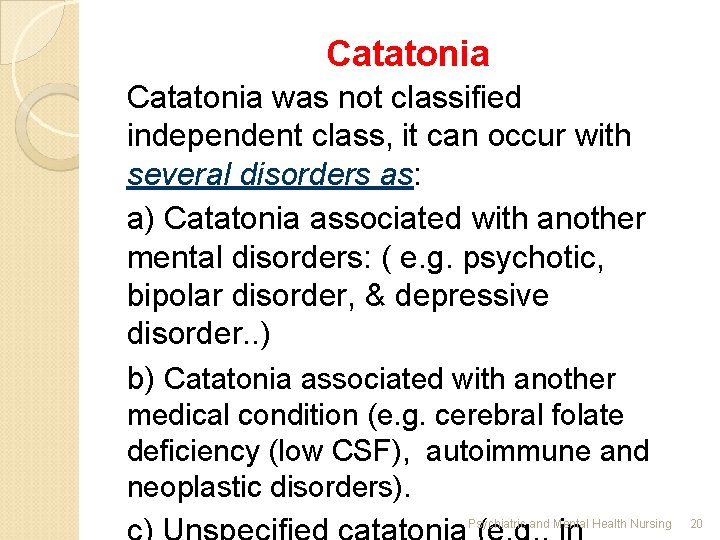 Catatonia was not classified independent class, it can occur with several disorders as: a)