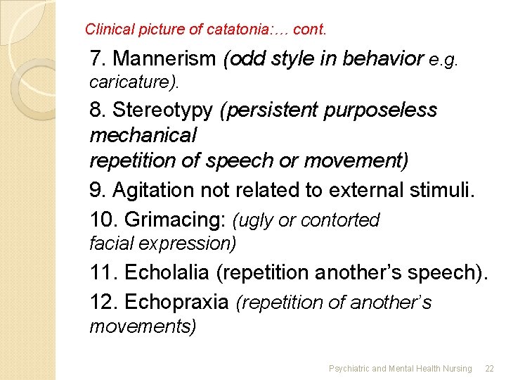 Clinical picture of catatonia: … cont. 7. Mannerism (odd style in behavior e. g.