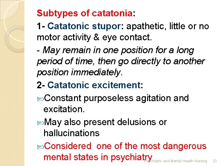 Subtypes of catatonia: 1 - Catatonic stupor: apathetic, little or no motor activity &