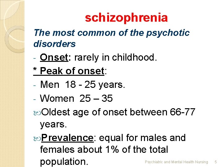 schizophrenia The most common of the psychotic disorders Onset: rarely in childhood. * Peak