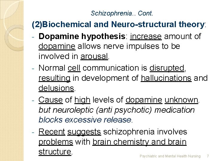 Schizophrenia. . Cont. (2)Biochemical and Neuro-structural theory: - Dopamine hypothesis: increase amount of dopamine