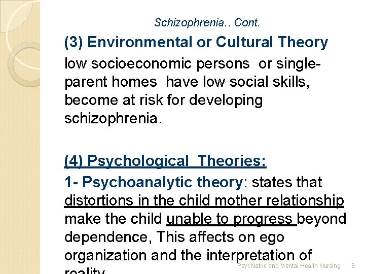 Schizophrenia. . Cont. (3) Environmental or Cultural Theory low socioeconomic persons or singleparent homes