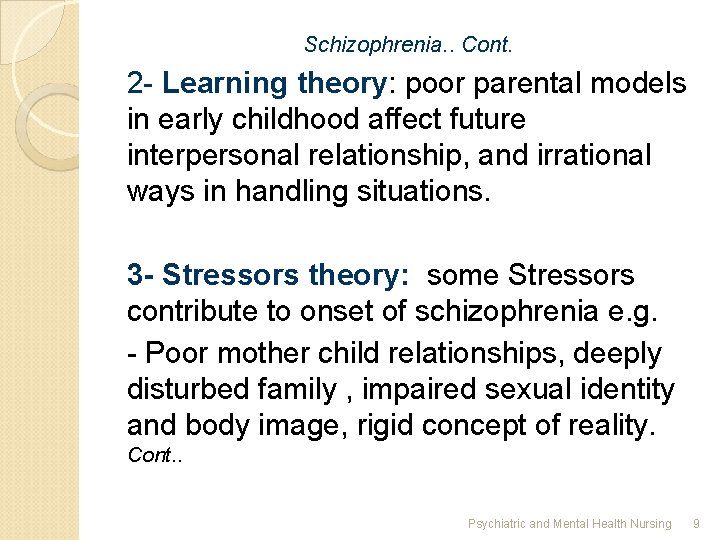 Schizophrenia. . Cont. 2 - Learning theory: poor parental models in early childhood affect