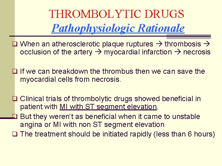 THROMBOLYTIC DRUGS Pathophysiologic Rationale q When an atherosclerotic plaque ruptures thrombosis occlusion of the