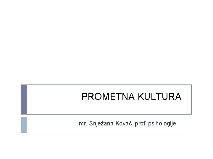 PROMETNA KULTURA mr. Snježana Kovač, prof. psihologije 