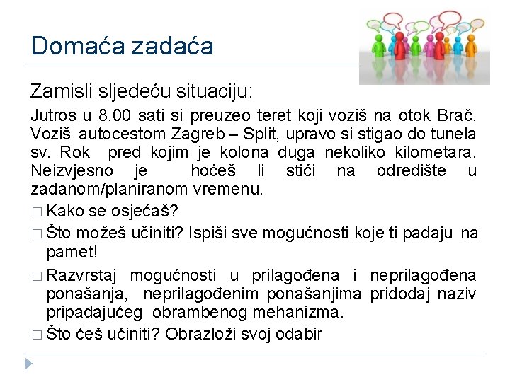 Domaća zadaća Zamisli sljedeću situaciju: Jutros u 8. 00 sati si preuzeo teret koji