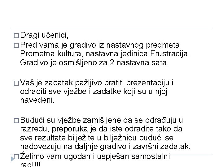 � Dragi učenici, � Pred vama je gradivo iz nastavnog predmeta Prometna kultura, nastavna