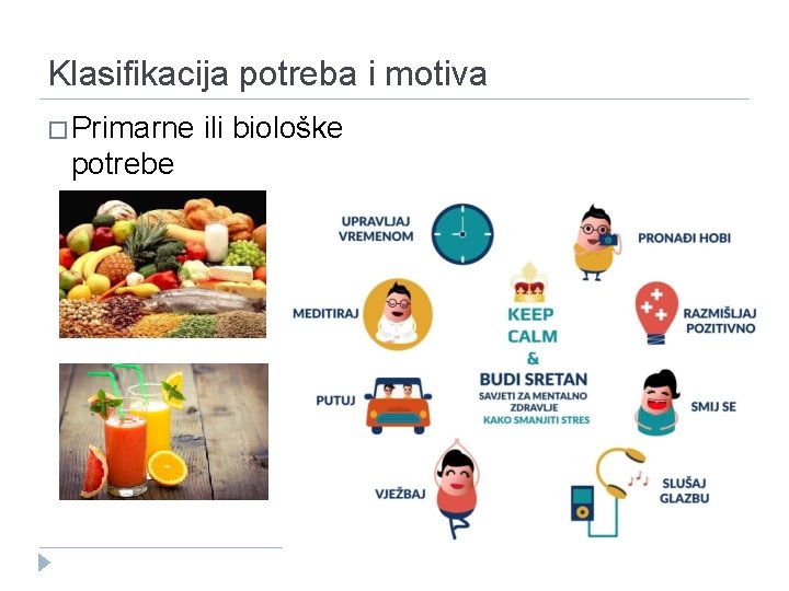 Klasifikacija potreba i motiva �Primarne potrebe ili biološke 