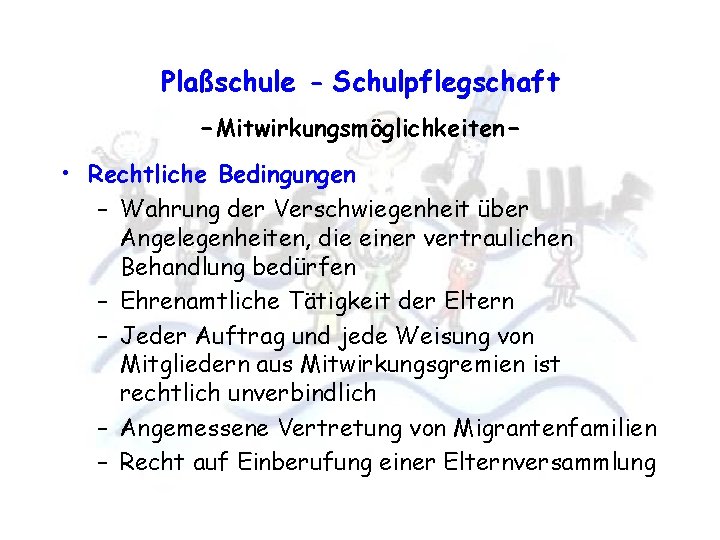 Plaßschule - Schulpflegschaft -Mitwirkungsmöglichkeiten • Rechtliche Bedingungen – Wahrung der Verschwiegenheit über Angelegenheiten, die