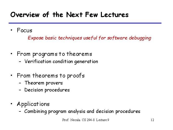 Overview of the Next Few Lectures • Focus Expose basic techniques useful for software