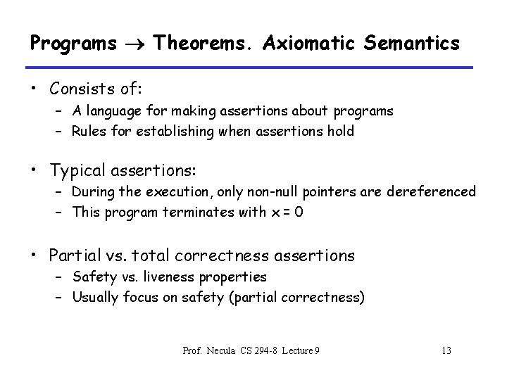 Programs Theorems. Axiomatic Semantics • Consists of: – A language for making assertions about