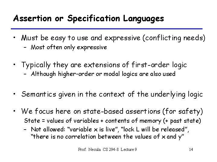Assertion or Specification Languages • Must be easy to use and expressive (conflicting needs)