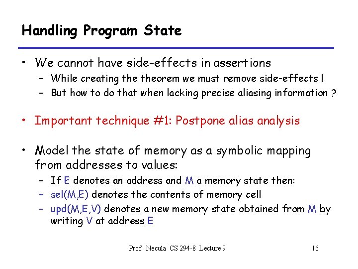 Handling Program State • We cannot have side-effects in assertions – While creating theorem